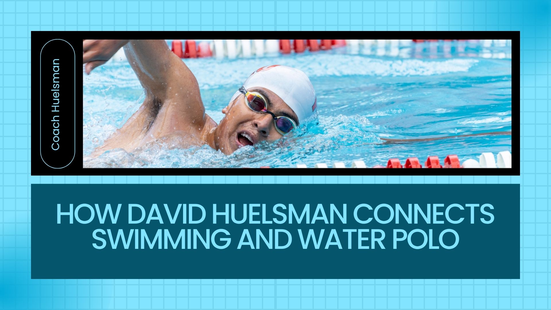 How David Huelsman Connects Swimming and Water Polo.jpg